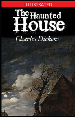 The Haunted House Illustrated by Charles Dickens