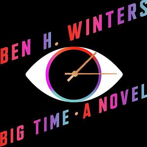 Big Time by Ben H. Winters