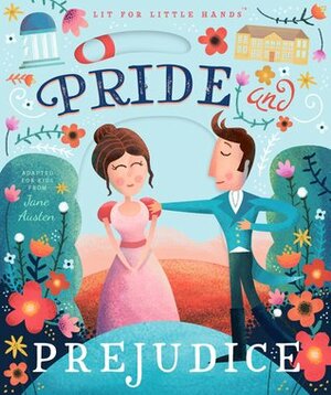Lit for Little Hands: Pride and Prejudice by Brooke Jorden, David W. Miles, Jane Austen
