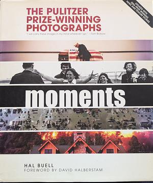 Moments - the Pulitzer Prize Winning Photographs 2006: A Visual Chronicle of Our Time by Hal Buell, Incorporated, Black Dog &amp; Leventhal Publishers