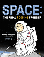 Space: The Final Pooping Frontier by Connor White, Annabeth Bondor-Stone