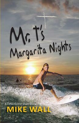 Mr. T's Margarita Nights by Mike Wall