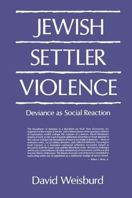 Jewish Settler Violence: Deviance as Social Reaction by David Weisburd