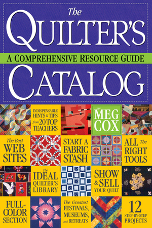 The Quilter's Catalog: A Comprehensive Resource Guide by Meg Cox