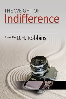 The Weight of Indifference by David Robbins