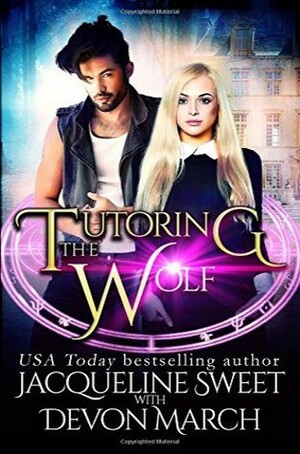Tutoring the Wolf by Devon March, Jacqueline Sweet