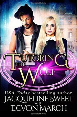 Tutoring the Wolf by Jacqueline Sweet, Devon March