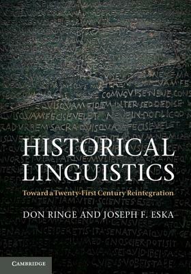 Historical Linguistics: Toward a Twenty-First Century Reintegration by Joseph F. Eska, Don Ringe