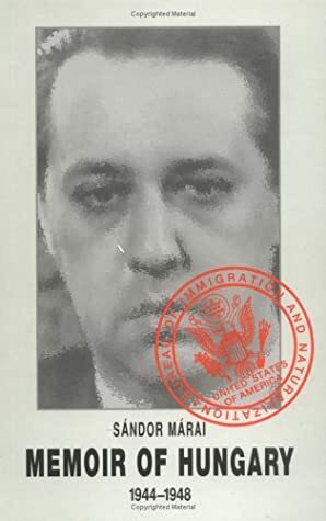 Memoir of Hungary, 1944-1948 by Sándor Márai