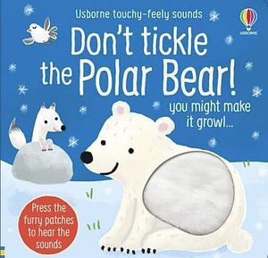 Don't Tickle the Polar Bear! by Sam Taplin