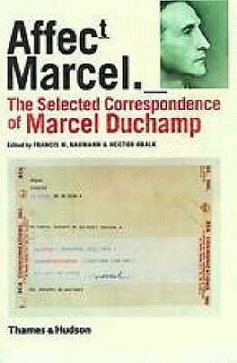 Affect/Marcel: The Selected Correspondence Of Marcel Duchamp by Francis M. Naumann, Marcel Duchamp