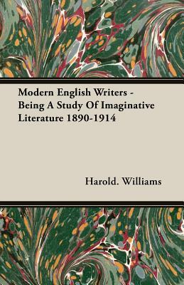 Modern English Writers - Being a Study of Imaginative Literature 1890-1914 by Harold Williams