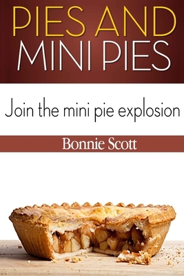 Pies and Mini Pies by Bonnie Scott