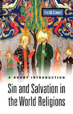Sin and Salvation in the World Religions: A Short Introduction by Harold Coward
