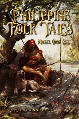 Philippine Folk Tales: Complete With 30 Original Illustrations by Mabel Cook Cole