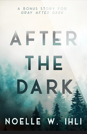 After the Dark by Noelle W. Ihli