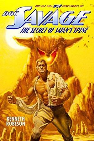 The Secret of Satan's Spine by Kenneth Robeson, Kenneth Robeson, Lester Dent, Will Murray