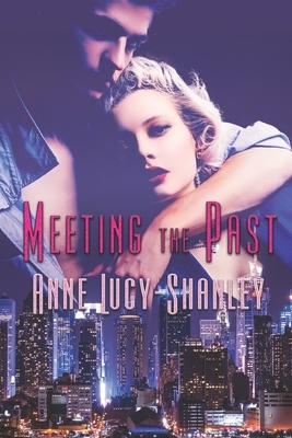 Meeting the Past by Anne Lucy-Shanley