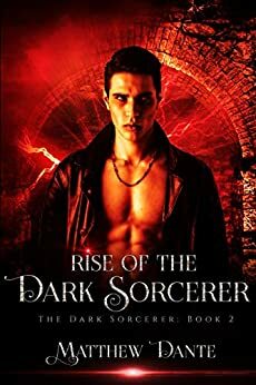 Rise of the Dark Sorcerer by Matthew Dante