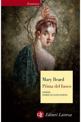 Prima del fuoco: Pompei, storie di ogni giorno by Mary Beard