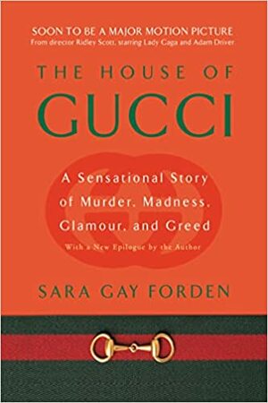 Домът на Gucci by Сара Г. Фордън, Sara Gay Forden