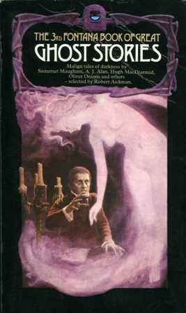 The Third Fontana Book of Great Ghost Stories by W. Somerset Maugham, E.F. Benson, Arthur Quiller-Couch, Hugh MacDiarmid, Robert Aickman, A.J. Alan, Lady Eleanor Smith, Oliver Onions, James Rice, William Gerhardi, Walter Besant