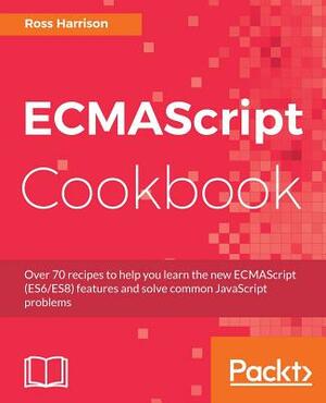 Ecmascript Cookbook by Ross Harrison