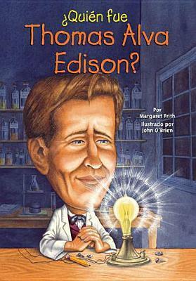 ¿Quién fue Thomas Alva Edison? by John O'Brien, Margaret Frith, Nancy Harrison