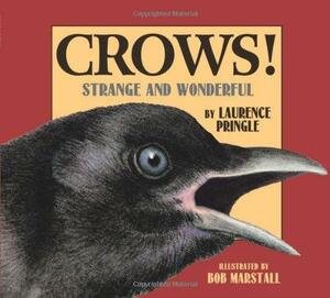 Crows!: Strange and Wonderful by Laurence Pringle