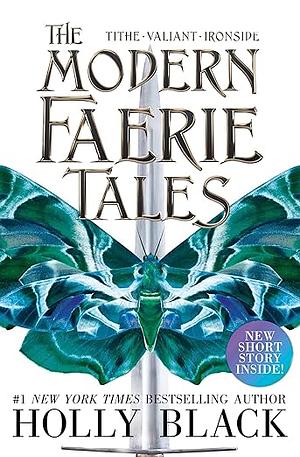 The Modern Faerie Tales: Tithe; Valiant; Ironside by Holly Black