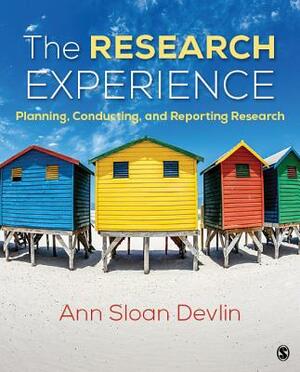 The Research Experience: Planning, Conducting, and Reporting Research by Ann Sloan Devlin