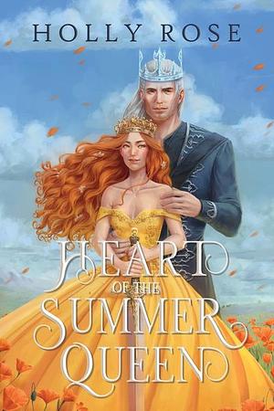 Heart of the Summer Queen  by Holly Rose