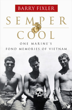 Semper Cool: One Marine's Fond Memories of Vietnam by James Wade, Barry Fixler