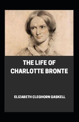 Life of Charlotte Bronte Annotated by Elizabeth Gaskell