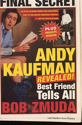 Andy Kaufman Revealed!: Best Friend Tell All by Mathew Scott Hanson, Bob Zmuda