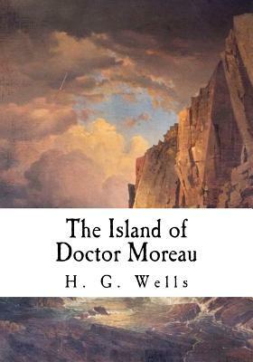 The Island of Doctor Moreau: H. G. Wells by H.G. Wells