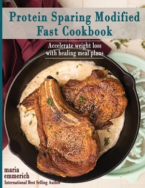 Protein Sparing Modified Fast Cookbook by Craig Emmerich, Maria Emmerich