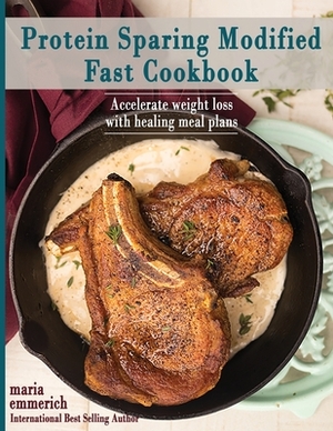 Protein Sparing Modified Fast Cookbook by Maria Emmerich, Craig Emmerich