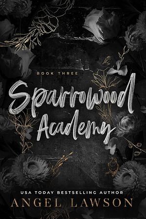 Sparrowood Academy: Book 3 by Angel Lawson