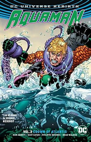 Aquaman, Volume 3: Crown of Atlantis by Phillipe Briones, Dan Abnett, Brad Walker