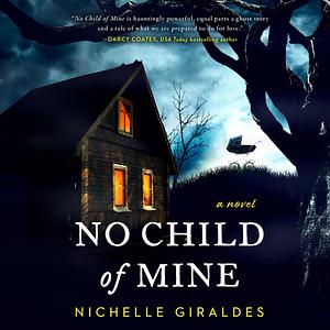 No Child of Mine by Nichelle Giraldes