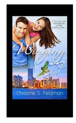 Winging It by Christine S. Feldman