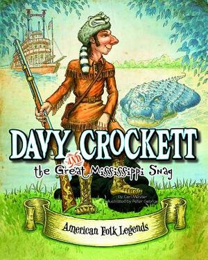 Davy Crockett and the Great Mississippi Snag by Cari Meister