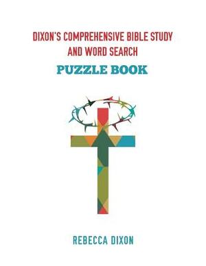 Dixon's Comprehensive Bible Study and Word Search by Rebecca Dixon