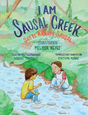 I Am Sausal Creek/Soy El Arroyo Sausal by Melissa Reyes