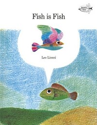 Fish is Fish by Leo Lionni