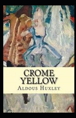 Crome Yellow Illustrated by Aldous Huxley