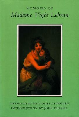 Memoirs Of Madame Vigée Lebrun by Lionel Strachey, Élisabeth Louise Vigée Le Brun