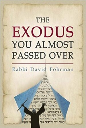 The Exodus You Almost Passed Over by David Fohrman