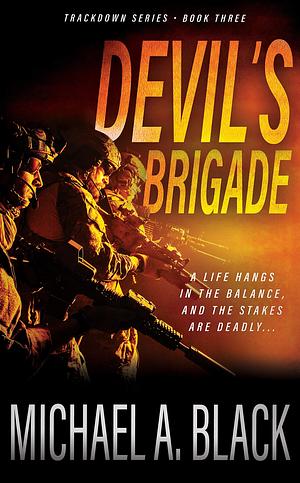 Devil's Brigade: A Steve Wolf Military Thriller by Michael A. Black, Michael A. Black